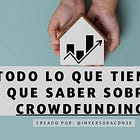 Todo lo que tienes que saber sobre crowdfunding inmobiliario