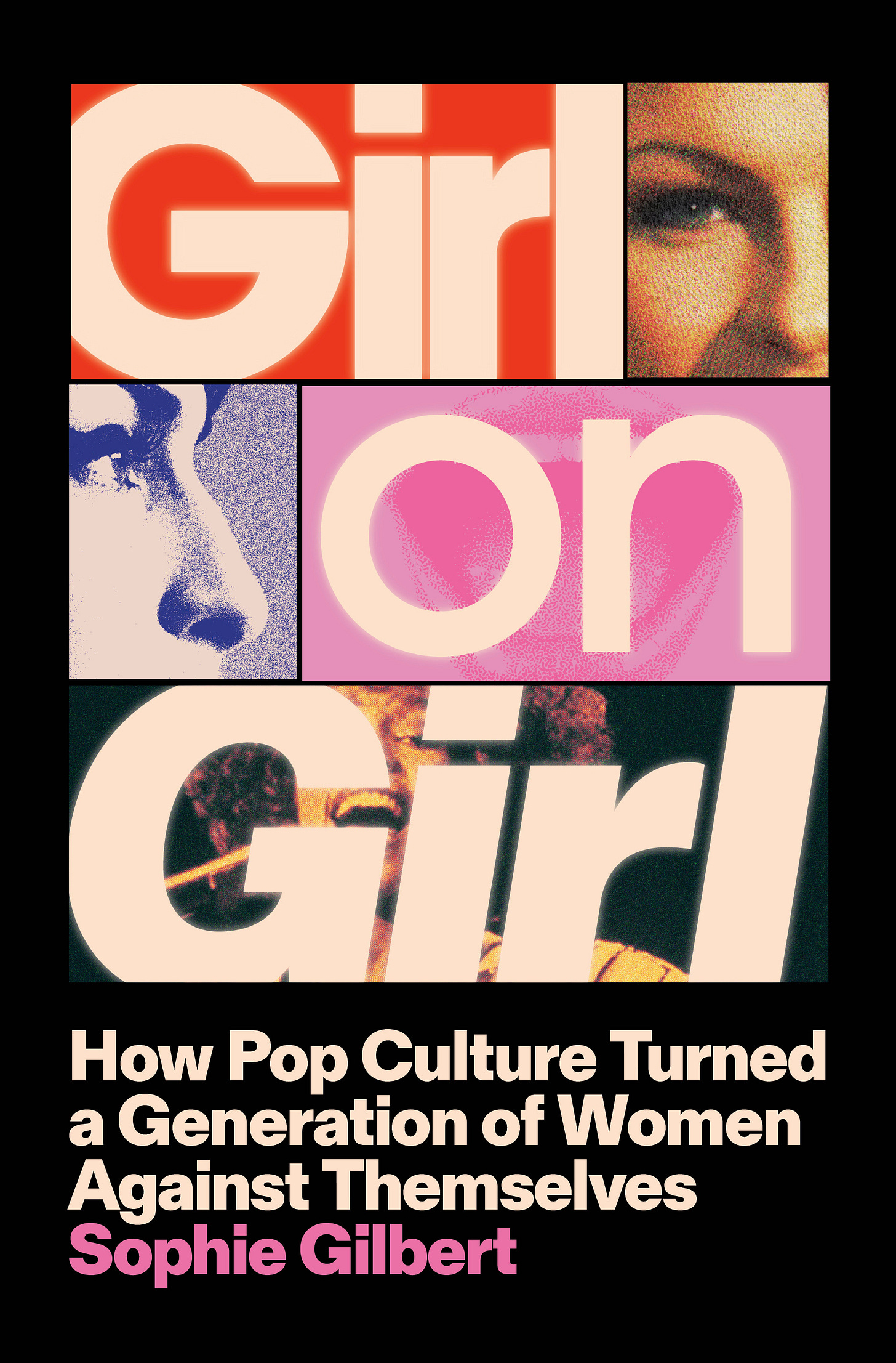 Girl on Girl: How Pop Culture Turned a Generation of Women Against  Themselves by Sophie Gilbert | Goodreads