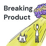 Breaking Product