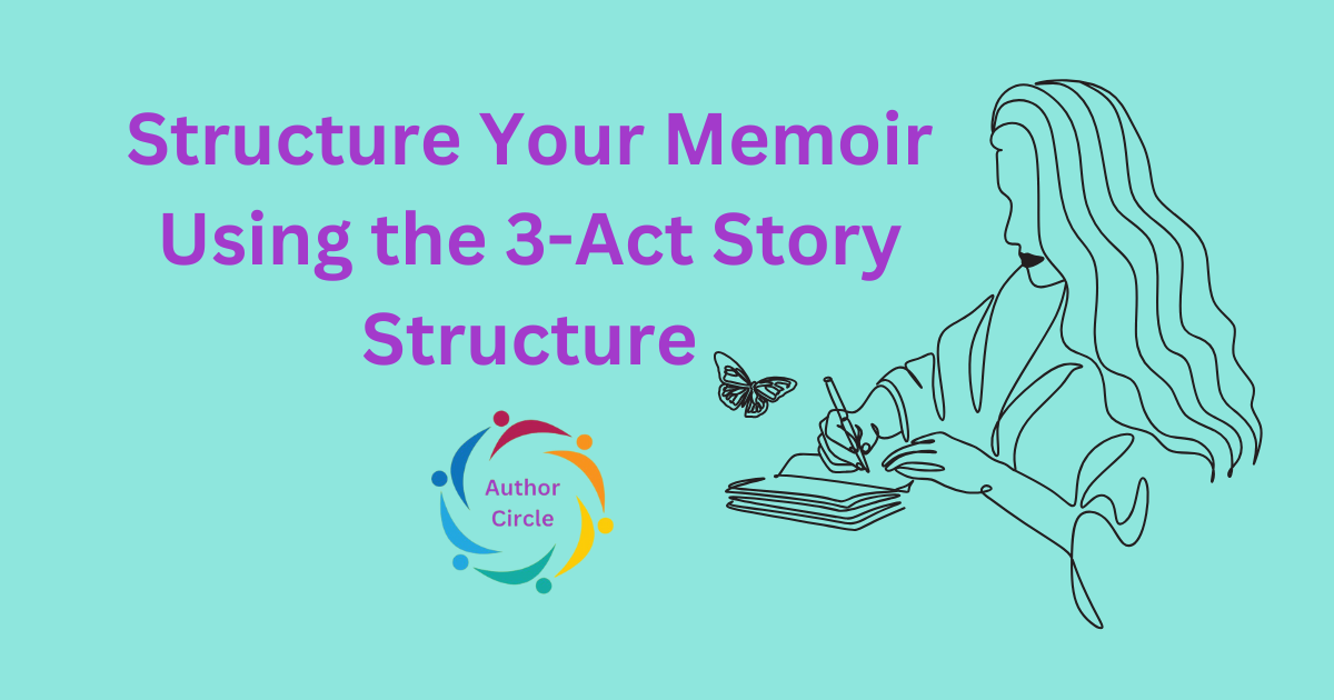 Structure Your Memoir Using the 3-Act Story Structure
