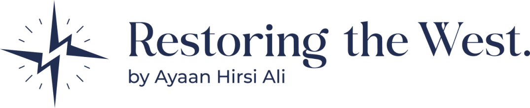 Restoring the West by Ayaan Hirsi Ali