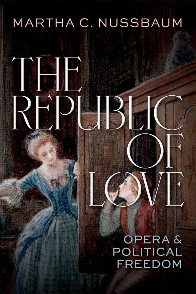 The Republic of Love: Opera and Political Freedom: Nussbaum, Martha C.: 9780197812556: Amazon.com: Books The Republic of Love: Opera and Political Freedom: Nussbaum, Martha C.: 9780197812556: Amazon.com: Books