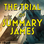 The Trial Of Summary James — Chapter Nine