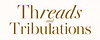 Threads and Tribulations