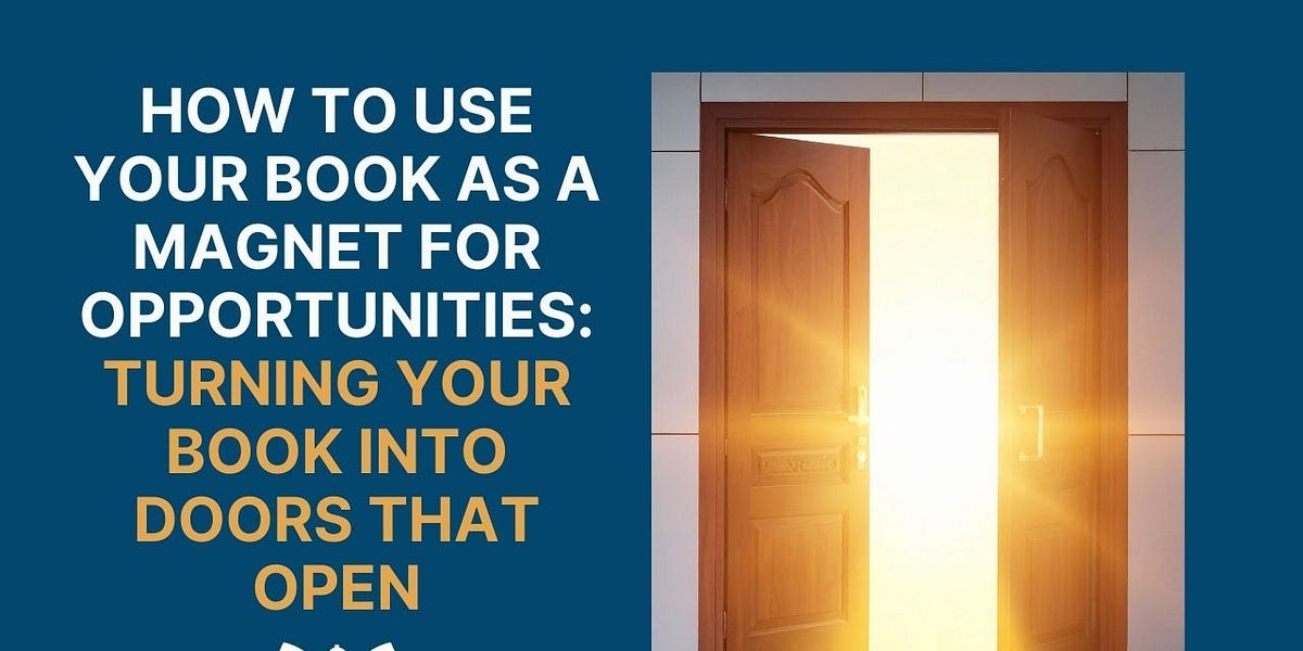 How to Use Your Book as a Magnet for Opportunities