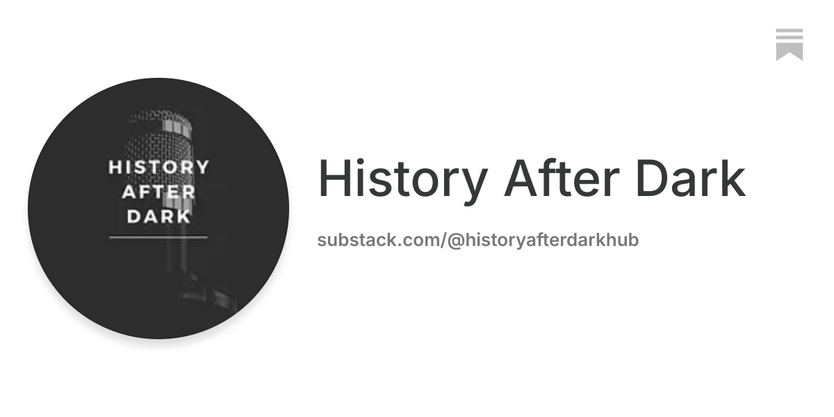 History After Dark | Substack