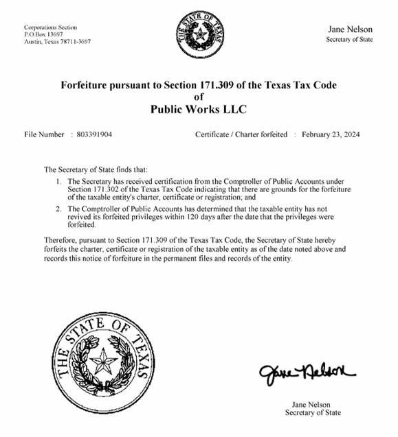 This is a document from the Texas Secretary of State, certifying the forfeiture of the charter, certificate, or registration of Public Works LLC due to non-revival of taxable privileges within the specified timeframe.
AI-generated content may be incorrect.