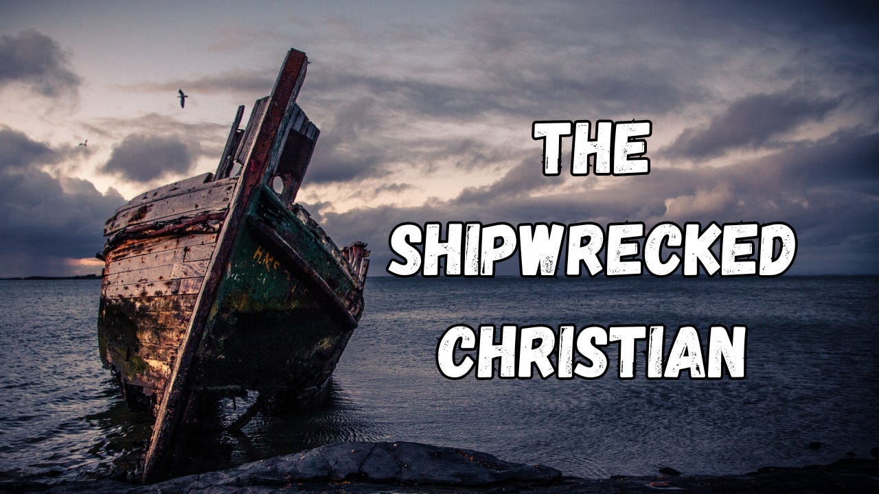 A shipwreck next to the words, "The Shipwrecked Christian." A shipwreck next to the words, "The Shipwrecked Christian."