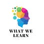 What We Learn