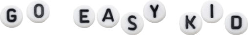 Go Easy, Kid