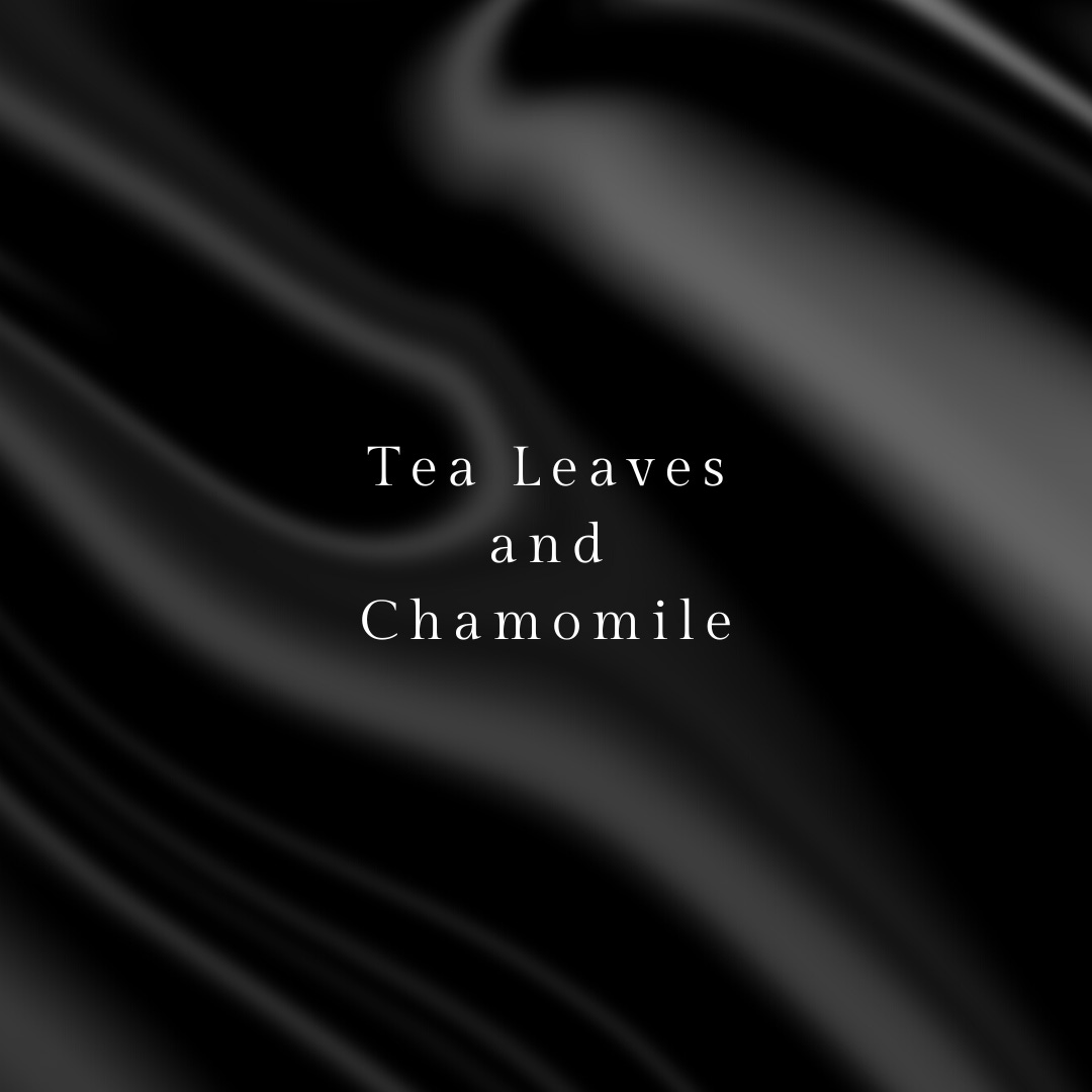 Tea Leaves and Chamomile