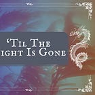 'Til The Night Is Gone