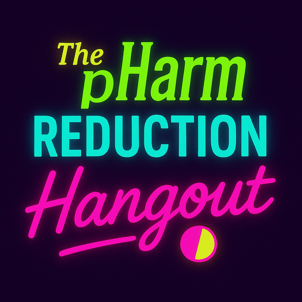 The pHarm Reduction Hang Out