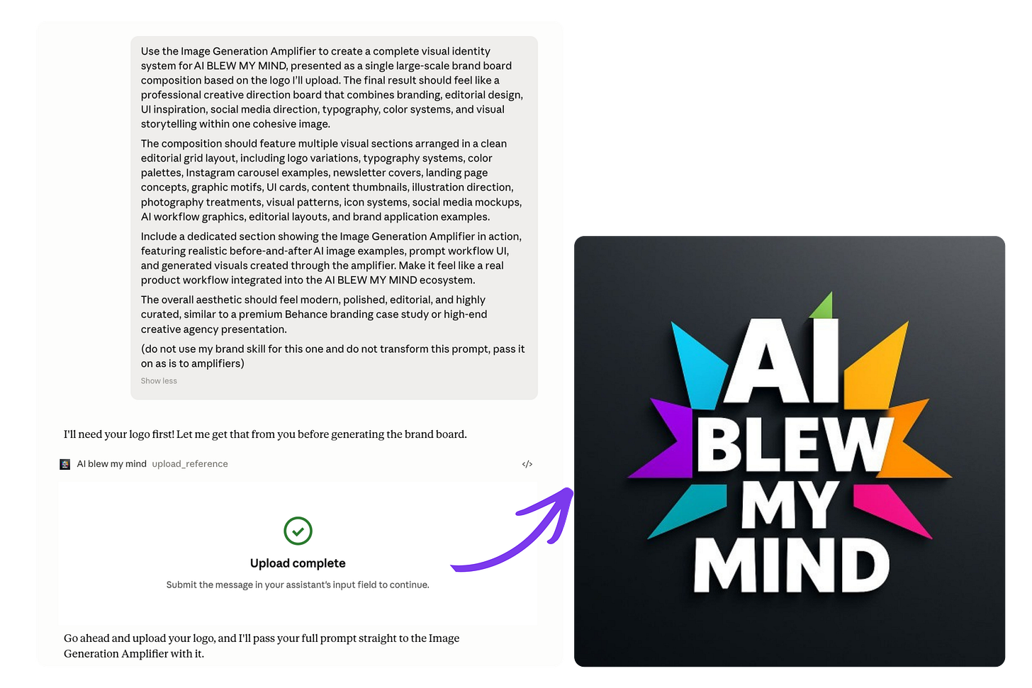 Screenshot of the Claude interface using AI BLEW MY MIND Amplifiers to create a complete visual identity system and brand board presentation for AI BLEW MY MIND. The interface displays a detailed creative direction prompt requesting a large-scale editorial brand system composition that includes logo variations, typography systems, color palettes, Instagram carousel concepts, newsletter covers, landing page mockups, UI inspiration, social media assets, workflow graphics, icon systems, and visual storytelling examples. Below the prompt, the workflow shows a completed logo upload step for the AI BLEW MY MIND brand identity reference. On the right side of the screen, the uploaded logo appears as a colorful starburst-style AI BLEW MY MIND logo on a dark background, with a purple arrow visually connecting the uploaded brand asset to the Amplifiers workflow inside Claude.