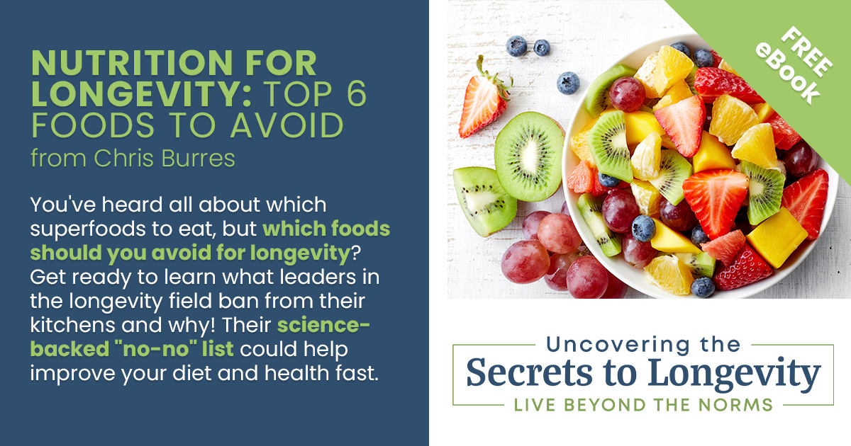 Nutrition for Longevity: Top 6 Foods to Avoid--today's gift