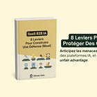 SaaS B2B IA : 8 Leviers Pour Construire Une Défense Avant Qu’il Ne Soit Trop Tard [Guide]