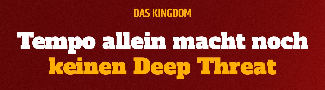 Tempo allein macht noch keinen Deep Threat