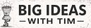 Big Ideas With Tim