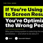 If You’re Using AI to Screen Resumes, You’re Optimizing for the Wrong People