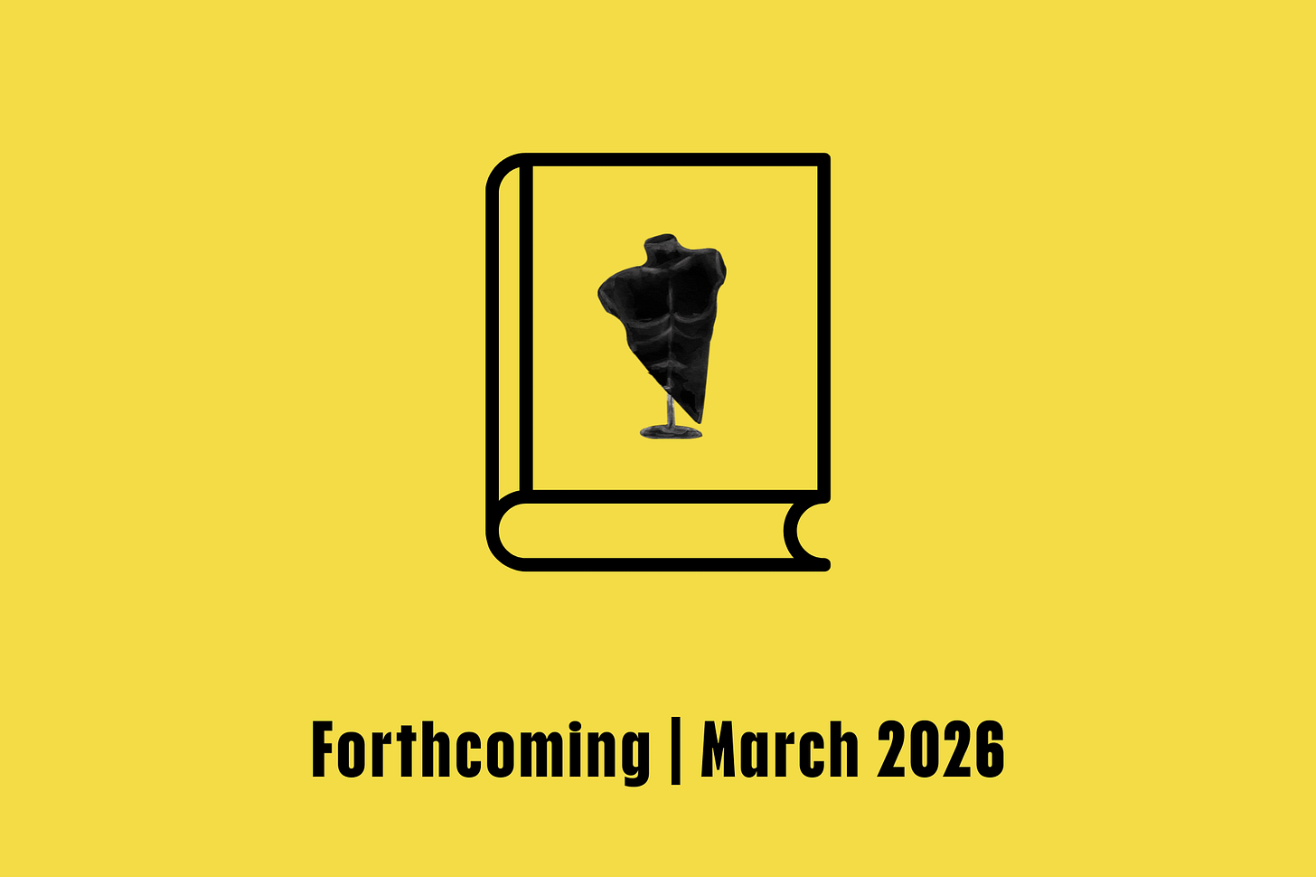 Book cover for Wretch: yellow background with a black book outline and a black figurine of a male torso at its center; black text indicates forthcoming publication in March 2026.
