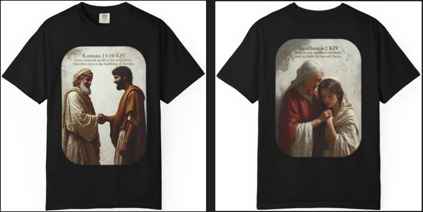 A black t-shirt is displayed from the front and back. The front features a graphic of two men in biblical attire shaking hands, with the text of Romans 13:10 KJV. The back shows a graphic of an older woman comforting a younger woman, with the text of Galatians 6:2 KJV.