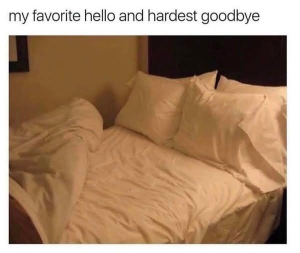 May be an image of bedroom and text that says 'my favorite hello and hardest goodbye'