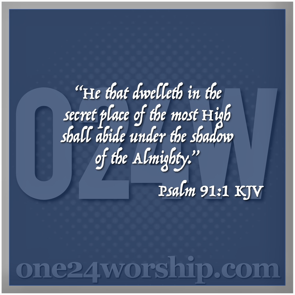 Image of the one24worship.com logo with Psalm 91:1 quote superimposed.