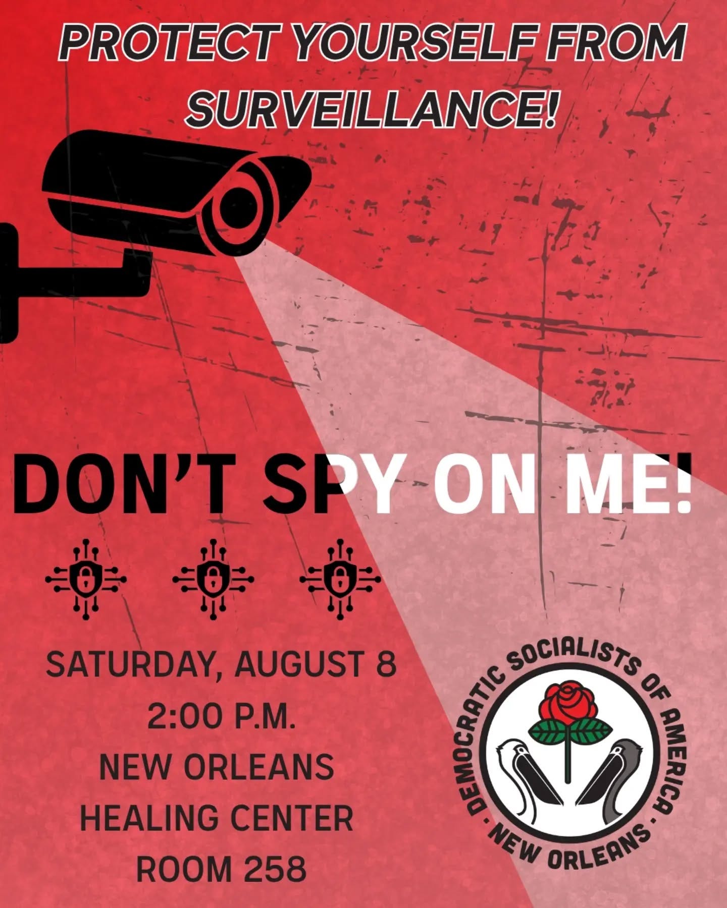 May be an image of text that says 'PROTECT YOURSELF FROM SURVEILLANCE! DON'T SPY-ONME! ME! SPY ON SATURDAY, AUGUST 8 2:00 P.M. NEW ORLEANS HEALING CENTER ROOM 258 SOCIALISTS SOCIALISTSOS መማ ACE DANIA NEW ORLEANS'