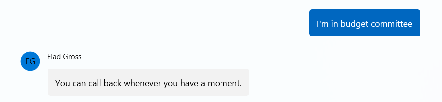 ME: I'm in Budget committee. Elad Gross: You can call back whenever you have a moment.