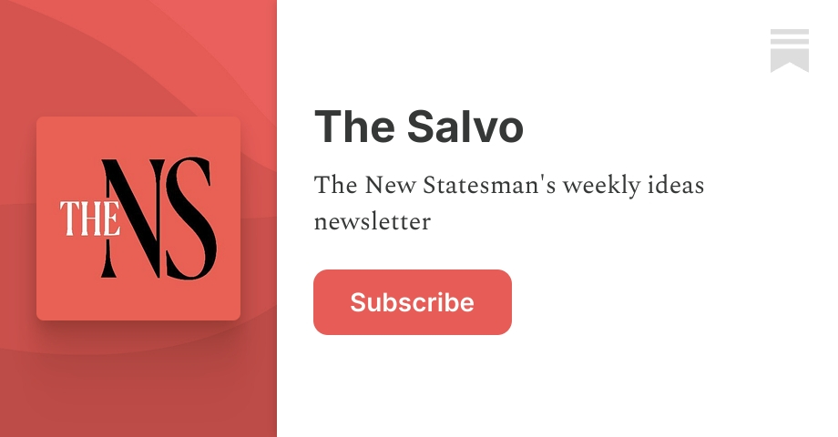 The Salvo | The New Statesman | Substack