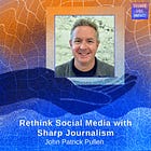 🤳Rethink Social Media with Sharp Journalism