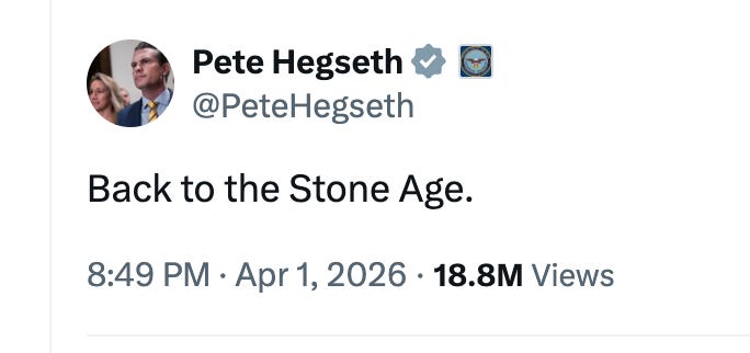 Pete Hegseth: "Back to the Stone Age."