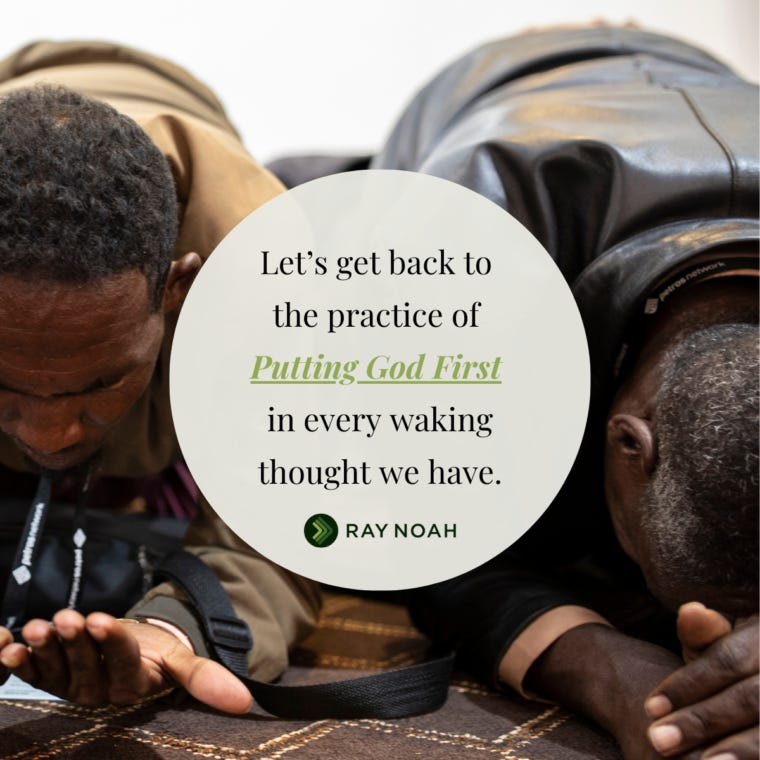 "Let’s get back to the practice of Putting God First in every waking thought we have."—Ray Noah "Let’s get back to the practice of Putting God First in every waking thought we have."—Ray Noah