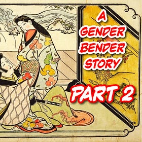 Torikaebaya Monogatari: The Epic, Raunchy Gender Bending Story of Early Japan (Part 2)