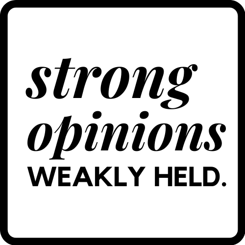 Strong Opinions, Weakly Held 