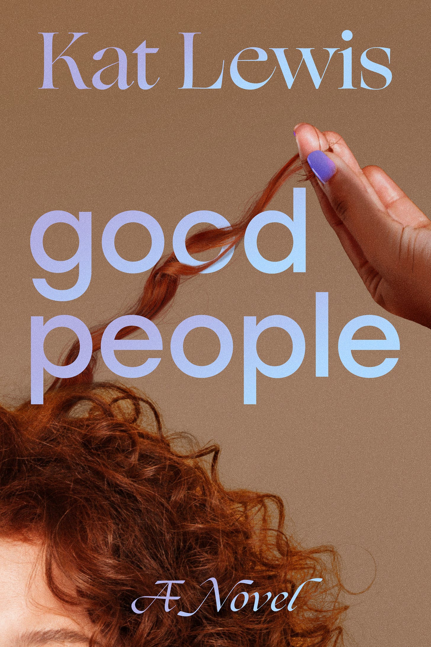 The cover for Good People, a novel by Kat Lewis. The cover features a white woman with very curly warm colored hair and a Black woman’s hand gently pulling a tuft of the white woman’s curls straight. The cover for Good People, a novel by Kat Lewis. The cover features a white woman with very curly warm colored hair and a Black woman’s hand gently pulling a tuft of the white woman’s curls straight.