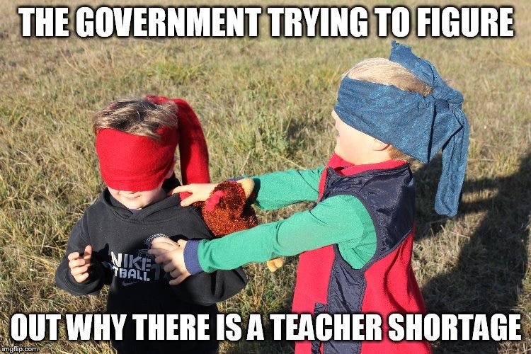 Two children wear blindfolds and play tag in the grass. Caption: The government trying to figure out why there's a teacher shortage.
