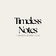 Timeless Notes