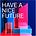 Have A Nice Future