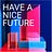 Have A Nice Future