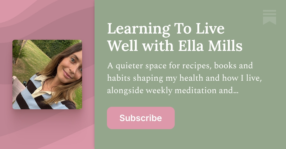 Learning To Live Well with Ella Mills | Substack