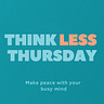 Think Less Thursday