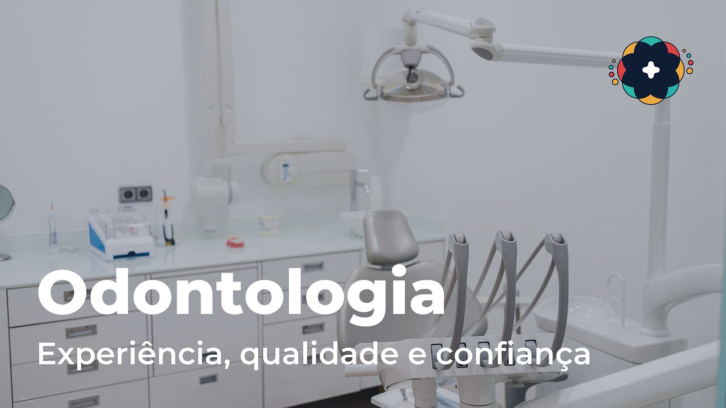 Odontologia – Experiência, qualidade e confiança