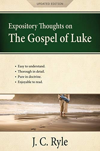 Expository Thoughts on the Gospel of Luke: A Commentary (Updated Edition) by [J. C. Ryle]