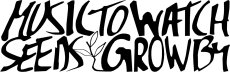 Music To Watch Seeds Grow By