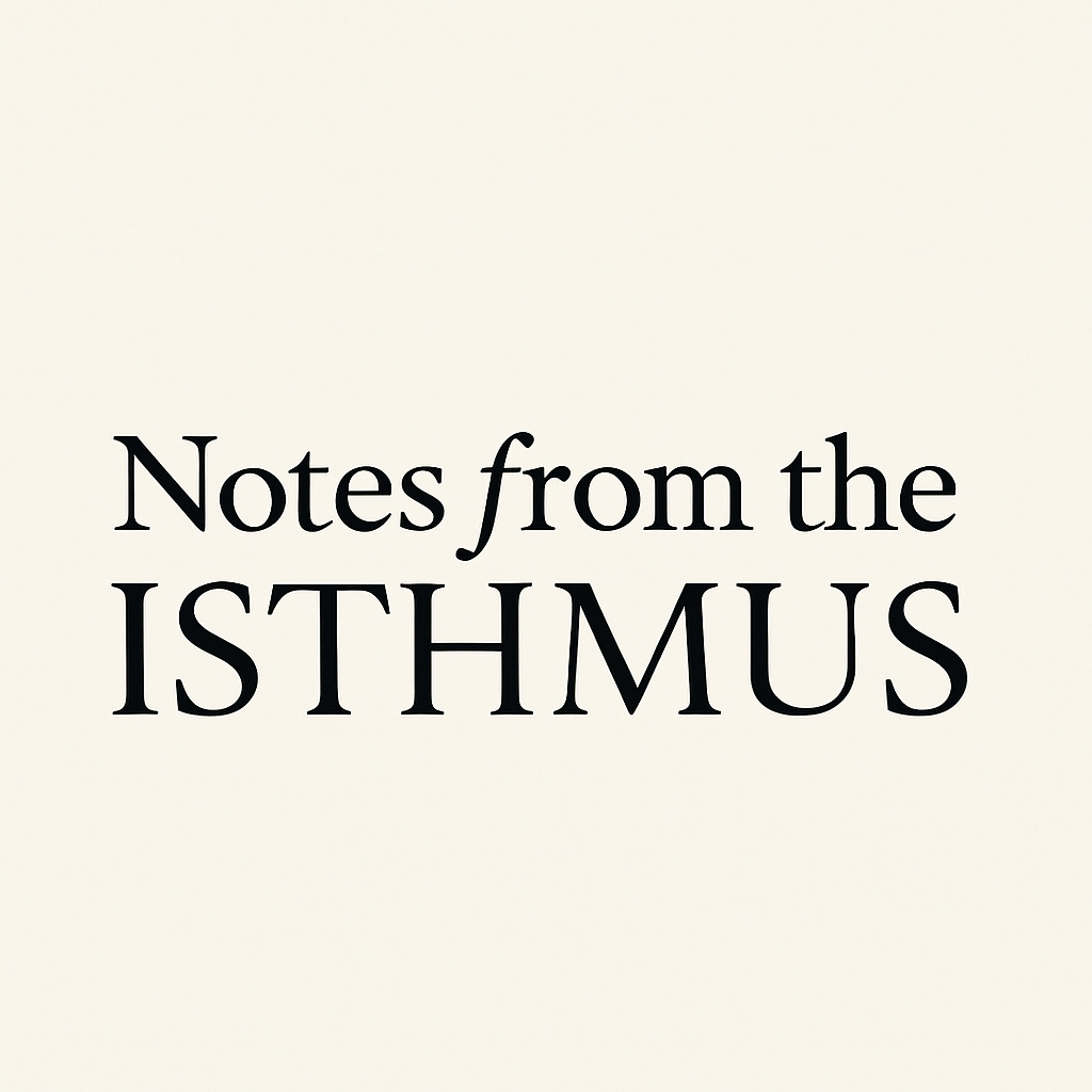 Notes from the Isthmus