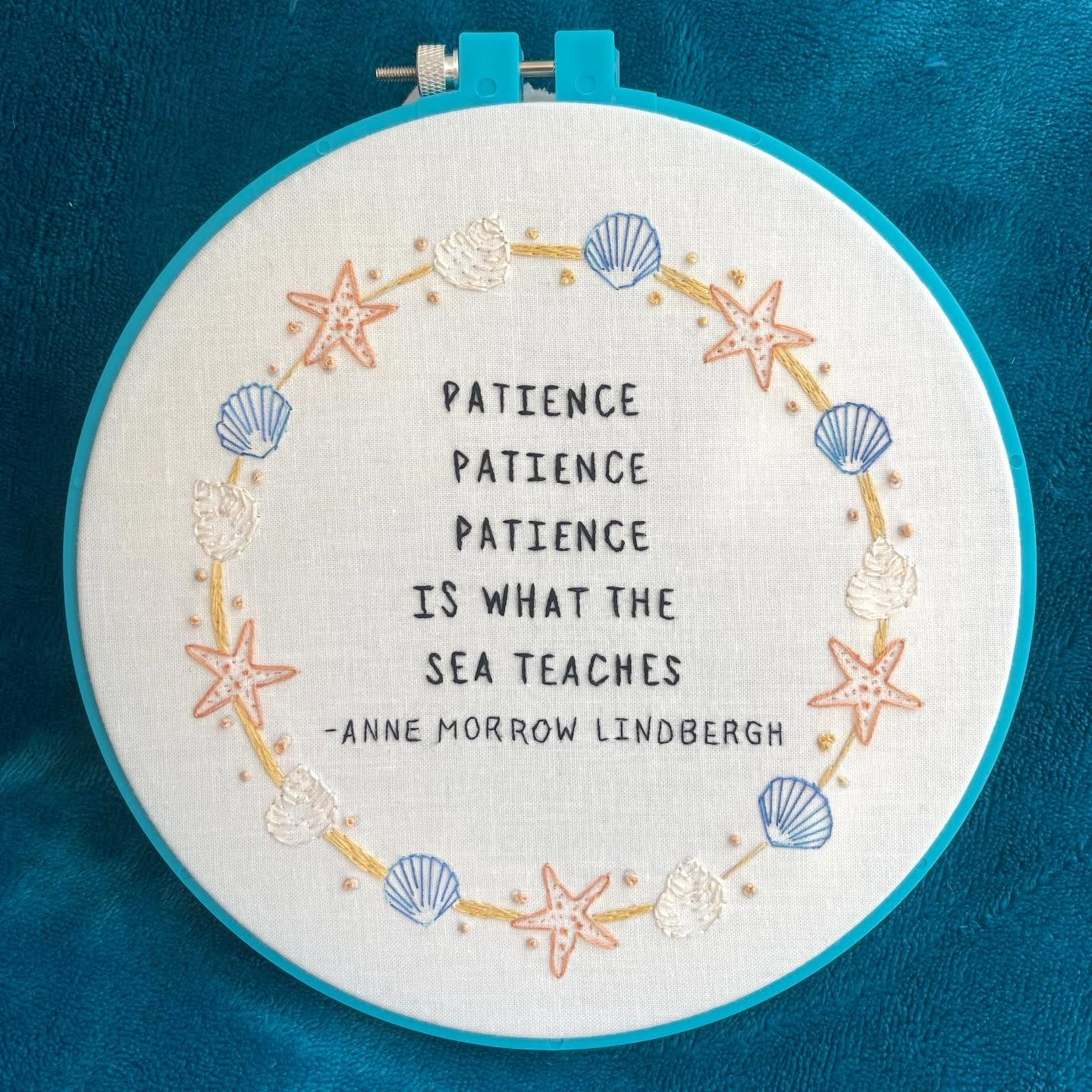 May be an image of stitching and text that says '.H PATIENCE PATIENCE PATIENCE IS WHAT THE SEA TEACHES -ANNE MORROW LINDBERGH'