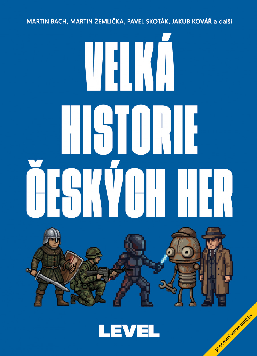 Blue book cover titled Velká historie českých her (translated: The Great History of Czech Games), featuring pixel art characters from various Czech video games, including a knight, soldier, futuristic warrior, robot, and detective. The bottom corner has a yellow tag labeled “pracovní verze obálky” (working cover version), and the publisher is listed as LEVEL. The design emphasizes retro gaming aesthetics and Czech game development history. Blue book cover titled Velká historie českých her (translated: The Great History of Czech Games), featuring pixel art characters from various Czech video games, including a knight, soldier, futuristic warrior, robot, and detective. The bottom corner has a yellow tag labeled “pracovní verze obálky” (working cover version), and the publisher is listed as LEVEL. The design emphasizes retro gaming aesthetics and Czech game development history.