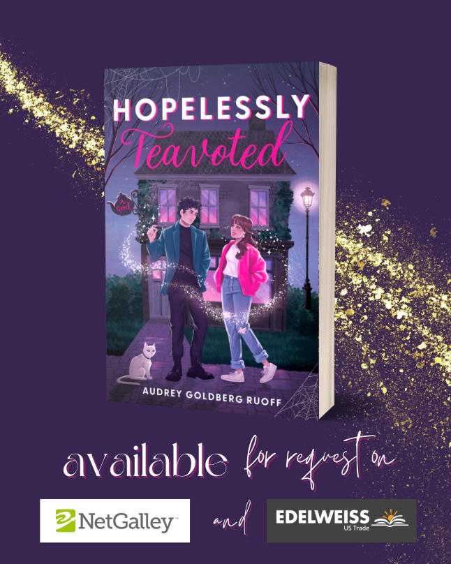 A picture of the cover of Hopelessly Teavoted, a book by me (Audrey Goldberg Ruoff) and sparkles and the words available for request now on netgalley and edelweiss A picture of the cover of Hopelessly Teavoted, a book by me (Audrey Goldberg Ruoff) and sparkles and the words available for request now on netgalley and edelweiss
