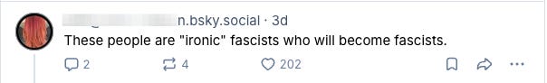 "These people are 'ironic' fascists who will become fascist."
